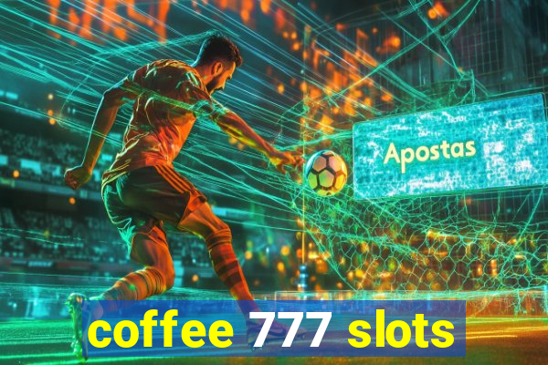 coffee 777 slots